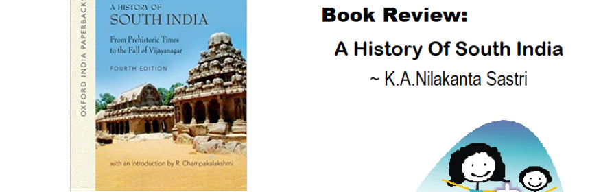 Living Homeschool History South India History Of South India From Prehistoric Times To Vijayanagar By Nilakanta Sastri Godly Indian Mom